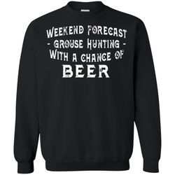 grouse hunting with a chance of beer bird hunting shirt 9lx black sweatshirt