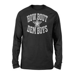 How Bout Dem Boys Dallas Fans Premium &8211 Standard Long Sleeve