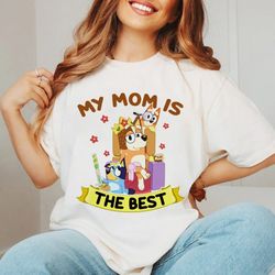 cute bluey my mom is the best unisex vintage classic , bluey mum retro png, for her, gift for mom, mothers day tee