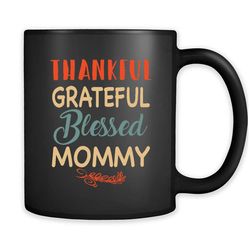 thankful grateful blessed mommy &8211 full-wrap coffee black mug
