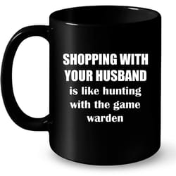 shopping with your husband is like hunting with the game warden &8211 full-wrap coffee black mug