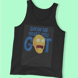 show me what you got rick and morty men&8217s tank top