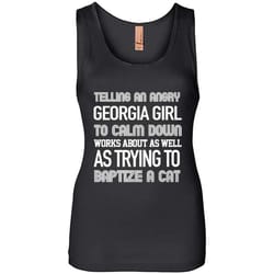 telling an angry georgia girl to calm down works about as well as trying to baptize a cat &8211 womens jersey tank