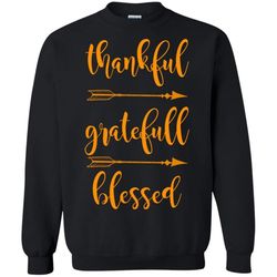 thanksgiving shirt, thankful grateful blessed pullover sweatshirt