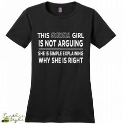 this georgia girl is not arguing she is simple explaining why &8211 district made women shirt