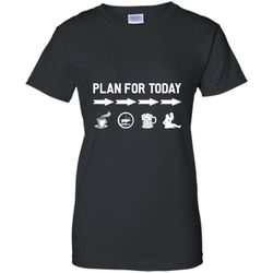 plan for today coffe hunting drink beer and sex &8211 gildan women shirt