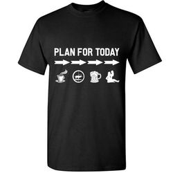 plan for today coffee hunting drink beer and sex &8211 gildan short sleeve shirt