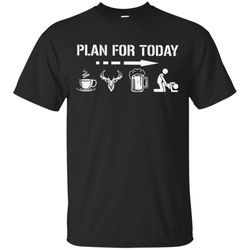 plan for today coffee hunting beer make love t shirt &8211 moano store