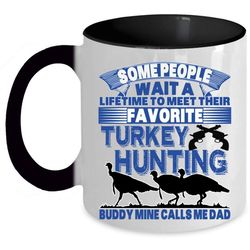 mine calls me dad coffee mug, favorite turkey hunting buddy accent mug