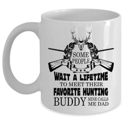mine calls me dad coffee mug, my favorite hunting buddy cup
