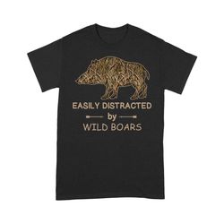 wild boar hunting camo shirt &8220easily distracted by wild boars&8221 t-shirt jan21 fsd1267d06