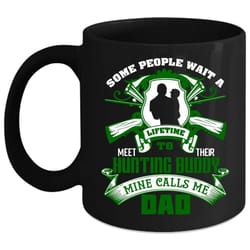 their hunting buddy coffee mug, mine calls me dad coffee cup