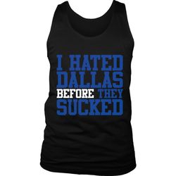 I Hated Dallas Before They Sucked Women&8217S Tank Top