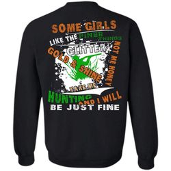 I Will Be Just Fine T Shirt, I Love Hunting Sweatshirt