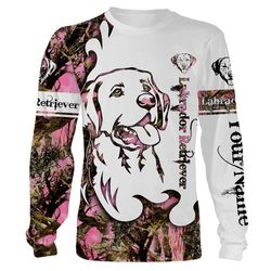 Labrador retriever hunting pink camo shirt, camo pink jackets, long sleeve, zip up, hoodie Customize Name 3D All Over Pr