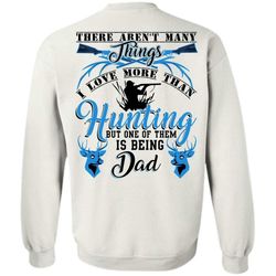 Like A Hunter T Shirt, I Love More Than Hunting Sweatshirt