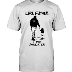 Like Father Like Daughter Dallas Cowboys Fan Shirt T Shirt Hoodie,  Hoodie Sweater