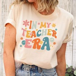 in my teacher era shirt, funny teacher shirt, new teacher shirt, future teacher shirt, teachers month shirt