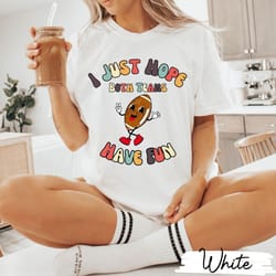 i hope both teams have fun shirt, idc football shirt, both teams jersey, i just hope both teams have fun, ladies