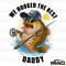 We-Hooked-The-Best-Daddy-PNG-Digital-Download-Files-2005241054.png