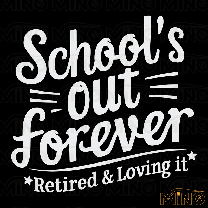 Schools-Out-Forever-Retired-And-Loving-It-SVG-1405242010.png