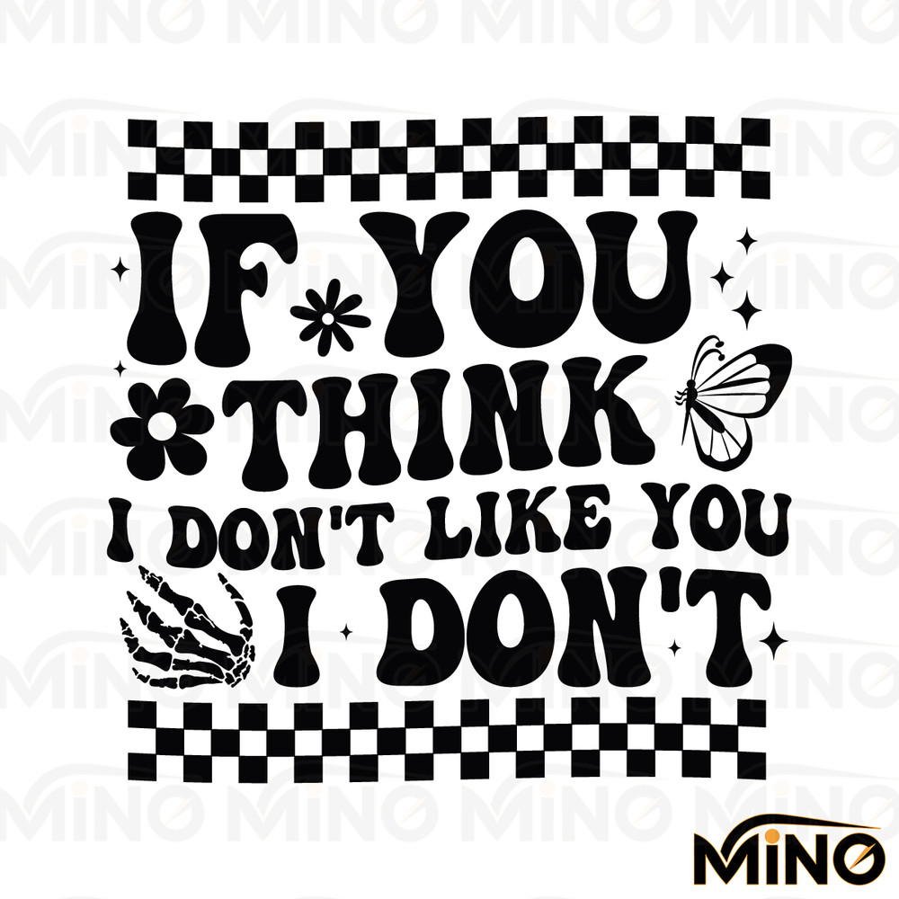 Checkered-If-You-Think-I-Dont-Like-You-I-Dont-C1904241270.png