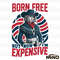 Born-Free-But-Now-Im-Expensive-4th-Of-July-SVG-3005241008.png