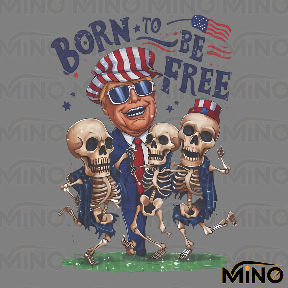 Born-To-Be-Free-Funny-Donald-Trump-Skeleton-PNG-0306241041.png