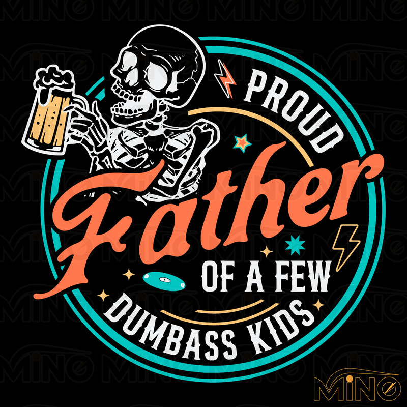 Proud-Father-Of-A-Few-Dumbass-Kids-Skeleton-SVG-0306241028.png
