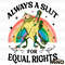 Always-A-Slut-For-Equal-Rights-Pride-Month-PNG-0406241013.png