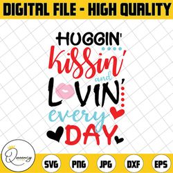 huggin kissin and lovin every day svg dxf eps and png files for cutting machines cameo or cricut - valentines day