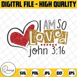 christian png , i am so loved john 3:16, easter, socuteappliques, be mine valentine , new baby , girl valentine