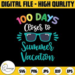100 days closer to summer vacation svg, school cut file, beach one hundred days of school, 100th day of school svg, png,