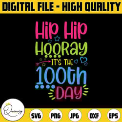 hip hip hooray it's 100th day of school svg, 100 days of school cut file, kid's saying, shirt quote, teacher design, dxf