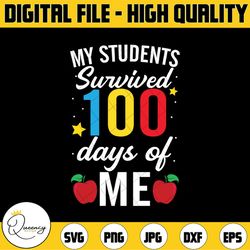 my students survived 100 days svg png, teacher 100th day svg, school teachers svg, funny teacher shirt svg, png, dxf