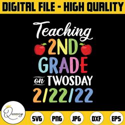 teaching 2nd grade on twosday 2-22-22 svg, 22nd february 2022, numerology, twosday 2 22 2022, teacher svg, png cricut, s