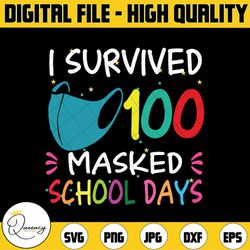 i survived 100 masked school days svg, 100 days of school svg, quarantine svg, teacher gift, face mask png eps dxf
