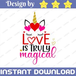 Unicorn Svg, Love Is Truly Magical Svg - Valentines Day SVG, DXF, PNG, Eps Files for Cameo or Cricut - Love Svg, Unicorn