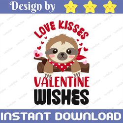 Love Kisses Valentine Wishes Sloth, Sloth SVG, Love Kisses Valentine Wishes PNG,  Cute Sloth