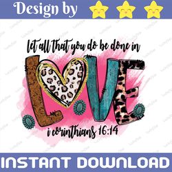 Valentine Sublimation PNG Design, Christian, Heart, Valentine Day Png, Digital Download, Printable Art, Let all that you