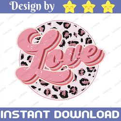 Retro Leopard Love png, Valentines Sublimations Design Download, Groovy Valentines png, Retro Love Shirt Design, Vintage