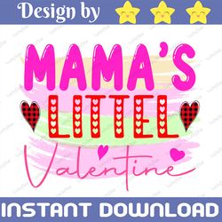 Mama's Little Valentine PNG File Digital Download Digital File Happy Valentine's