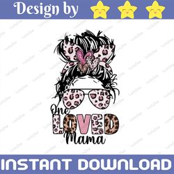 Sublimation design / one loved mama / mom life / valentine's day / messy bun mom / leopard cheetah