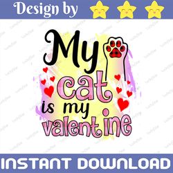 my cat is my valentine half buffalo png print file for sublimation or print, funny, valentine's day, valentine, funny va