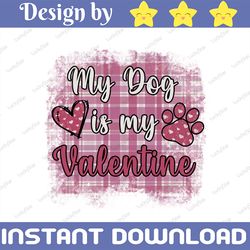 my dog is my valentine png, funny valentine dog lover sublimation design downloads