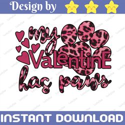 my valentine has paws png, valentine's day sublimation, funny valentine png, fur mama png, dog mama png, pet valentine