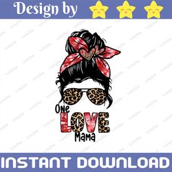 One Love Mama Valentines Png Sublimation, Valentine's Day Design, Mom Life Messy Bun, Love Mom Png, Valentine Momlife Di