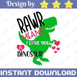 Rawr means I love you in Dinosaur svg png eps dxf Valentines day svg Valentine svg Digital Download Cut File for Cricut