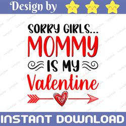 Sorry Girls Mommy is My Valentine Svg, Valentine's Day Svg, Little Boy Svg, Mama's Boy Svg, Boys Valentine Svg, Svg File