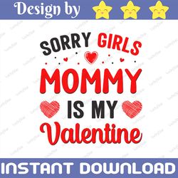 sorry girls mommy is my first valentine svg, boy valentine svg, baby valentine's day svg, baby boy valentines day shirt